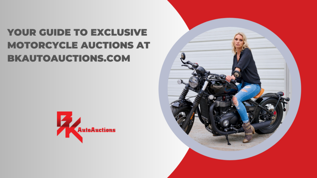 Your Guide to Exclusive Motorcycle Auctions at BKAutoAuctions.com