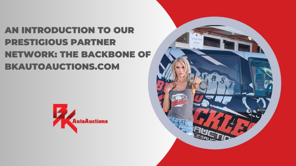 An Introduction to Our Prestigious Partner Network: The Backbone of BKAutoAuctions.com