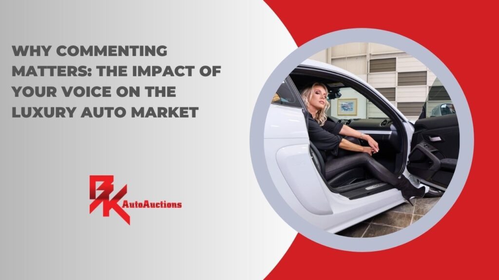 Why Commenting Matters: The Impact of Your Voice on the Luxury Auto Market